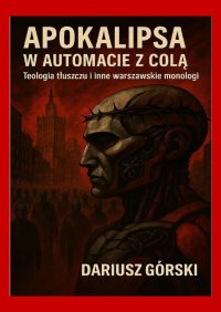 Apokalipsa w automacie z Colą - Dariusz Górski - ebook