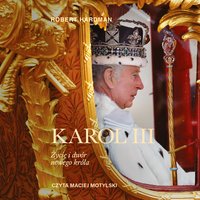 Karol III. Życie i dwór nowego króla - Robert Hardman - audiobook