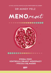 Menoreset. Stosuj post, kontroluj objawy menopauzy i poczuj się młodo - Mindy Pelz - ebook