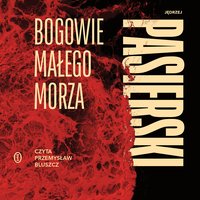 Bogowie małego morza - Jędrzej Pasierski - audiobook