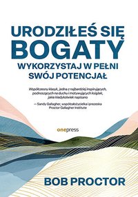 Urodziłeś się bogaty. Wykorzystaj w pełni swój potencjał - Bob Proctor - ebook
