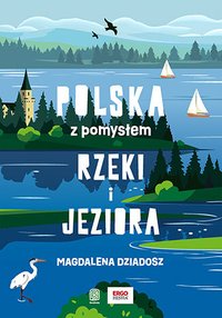 Rzeki i jeziora. Polska z pomysłem - Magdalena Dziadosz - ebook