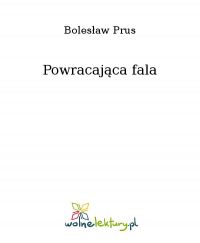 Powracająca fala - Bolesław Prus - ebook
