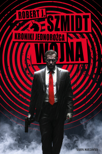 Kroniki Jednorożca. Wojna - Robert J. Szmidt - ebook