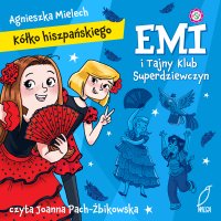 Emi i Tajny Klub Superdziewczyn. Kółko hiszpańskiego - Agnieszka Mielech - audiobook