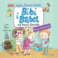 Bibi i Bąbel na tropie Zmorka. Nowa koleżanka - Agata Komosa-Styczeń - audiobook