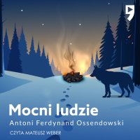 Mocni ludzie - Antoni Ferdynand Ossendowski - audiobook