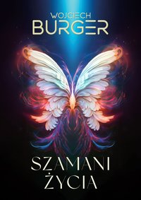 Szamani życia - Wojciech Burger - ebook