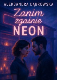Zanim zgaśnie Neon - Aleksandra Dąbrowska - ebook