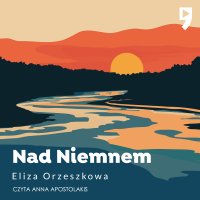 Nad Niemnem - Eliza Orzeszkowa - audiobook
