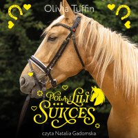 Pola i Lili. Sukces. Tom 3 - Olivia Tuffin - audiobook