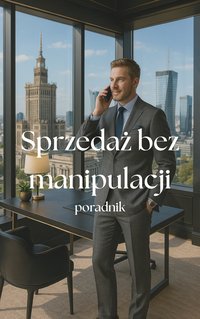 Sprzedaż bez manipulacji ! - Marcin Radomski - ebook