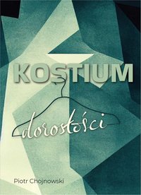 Kostium dorosłości - Piotr Chojnowski - ebook