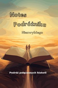 Wędrujący Dziennik Nieznajomych: Notes niezwykłego podróżnika - Twój paszport do niezapomnianych historii! - Anna Malarta - ebook