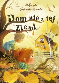 Dom nie z tej ziemi - Małgorzata Strękowska-Zaremba - ebook