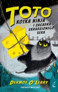 Toto. Kotka ninja i zagadka skradzionego sera. Tom 2 - Dermot O'Leary - ebook