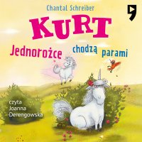 Kurt. Jednorożce chodzą parami. Tom 2 - Chantal Schreiber - audiobook