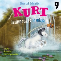 Kurt. Tom 3. Jednorożec z misją - Chantal Schreiber - audiobook