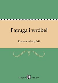 Papuga i wróbel - Konstanty Gaszyński - ebook