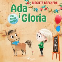 Ada i Gloria. Część 4. Czy Gloria gryzie? - Birgitte Bregnedal - audiobook