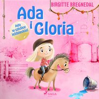 Ada i Gloria. Część 3. Ada w szkółce jeździeckiej - Birgitte Bregnedal - audiobook