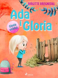 Ada i Gloria. Część 2. Gloria ucieka - Birgitte Bregnedal - ebook