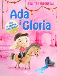 Ada i Gloria. Część 3. Ada w szkółce jeździeckiej - Birgitte Bregnedal - ebook