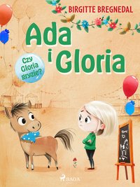 Ada i Gloria. Część 4. Czy Gloria gryzie? - Birgitte Bregnedal - ebook