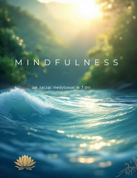 Mindfulness - Jak zacząć medytować w 7 dni - Tomasz Matusiak - ebook