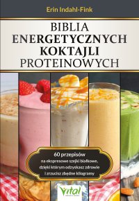Biblia energetycznych koktajli proteinowych - Erin Indahl-Fink - ebook