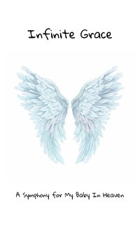 Infinite Grace: A Symphony for My Baby In Heaven - Anna Malarta - ebook