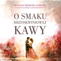 O smaku brzoskwiniowej kawy - Natalia Waszak-Jurgiel - audiobook