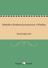 Sobieski w Krakowie po powrocie z Wiednia - Józef Łepkowski - ebook