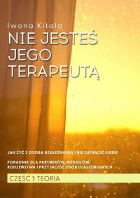 Nie jesteś jego terapeutą! - Iwona Kitala - ebook