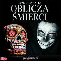 Oblicza śmierci - Grzegorz Kapla - audiobook