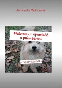 Meloman - opowieść o psim sercu - Anna Zofia Malinowska - ebook