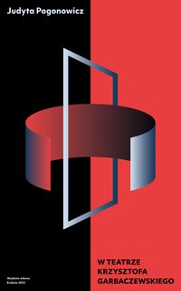 W teatrze Krzysztofa Garbaczewskiego - Judyta Pogonowicz - ebook