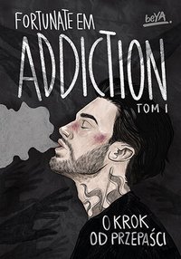 Addiction. O krok od przepaści. Tom 1 - FortunateEm - ebook