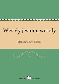 Wesoły jestem, wesoły - Stanisław Wyspiański - ebook