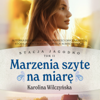Stacja Jagodno. Marzenia szyte na miarę - Karolina Wilczyńska - audiobook