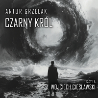 Czarny Król - Artur Grzelak - audiobook
