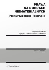 Prawa na dobrach niematerialnych. Podstawowe pojęcia i konstrukcje - Wojciech Machała - ebook