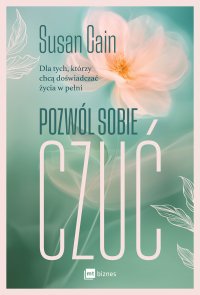Pozwól sobie czuć. Dla tych, którzy chcą doświadczać życia w pełni - Susan Cain - ebook