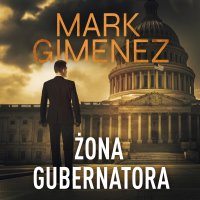 Żona gubernatora - Mark Gimenez - audiobook