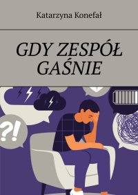 Gdy zespół gaśnie - Katarzyna Konefał - ebook