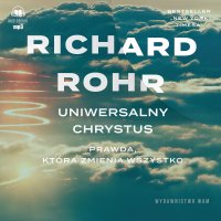 Uniwersalny Chrystus. Prawda, która zmienia wszystko - Richard Rohr - audiobook