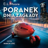Poranek dnia zagłady - C.L. Moore - audiobook