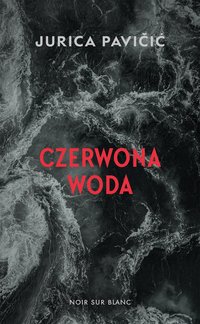 Czerwona woda - Jurica Pavičić - ebook