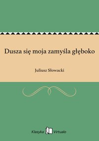 Dusza się moja zamyśla głęboko - Juliusz Słowacki - ebook