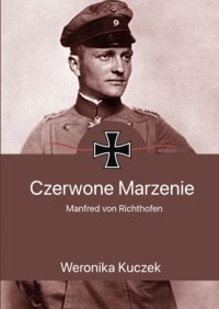 Czerwone marzenie. Manfred von Richthofen - Weronika Kuczek - ebook